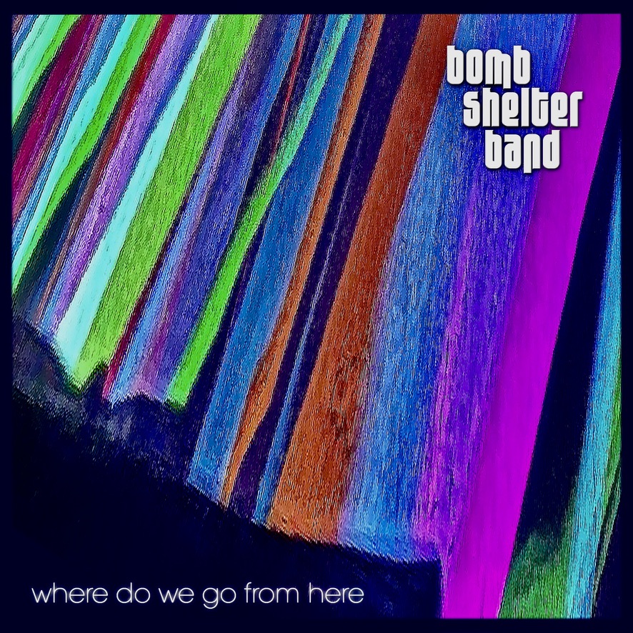 Bomb Shelter Band - Where Do We Go From Here